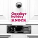 Goodbye holiday／KNOCK