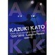 KAZUKI KATO／KAZUKI KATO 10th Anniversary Special Live "GIG" 2016 ～Laugh & Peace～ALL ATTACK KK【DAY-1】 [DVD]