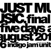 JUST MUSIC. Final Five Days August 2016
