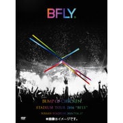 BUMP OF CHICKEN STADIUM TOUR 2016 "BFLY" NISSAN STADIUM 2016/7/16,17