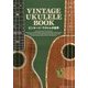 VINTAGE UKULELE BOOK [単行本]