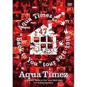 Aqua Timez 47都道府県"Back to You"tour 2015-2016 Live & Documentary