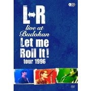 L⇔R live at Budokan Let me Roll it! tour 1996