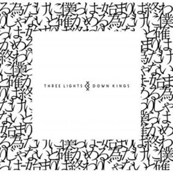THREE LIGHTS DOWN KINGS／始まりは終わりじゃないと確かめる為だけに僕らは…
