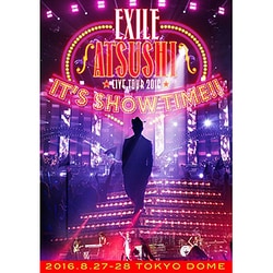 EXILE ATSUSHI／EXILE ATSUSHI LIVE TOUR 2016 "IT'S SHOW TIME!!" [Blu-ray Disc]