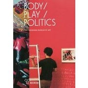 BODY/PLAY/POLITICS [単行本]