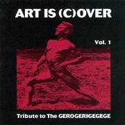 ART IS (C)OVER VOL.1~TRIBUTE TO THE GEROGERIGEGEGE