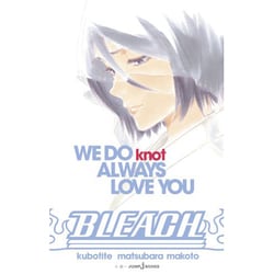 BLEACH―WE DO knot ALWAYS LOVE YOU(JUMP j BOOKS) [ムック・その他]