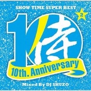 SHOW TIME SUPER BEST~SAMURAI MUSIC 10th. Anniversary Part2~ Mixed By DJ SHUZO