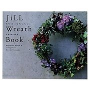 JiLL Wreath Book―手づくりリース&アレンジメント [単行本]