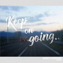 HERO COMPLEX／Keep on going.