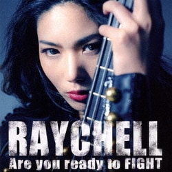 Raychell／Are you ready to FIGHT