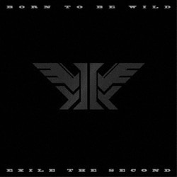 EXILE THE SECOND／BORN TO BE WILD