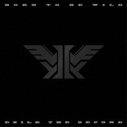 EXILE THE SECOND／BORN TO BE WILD