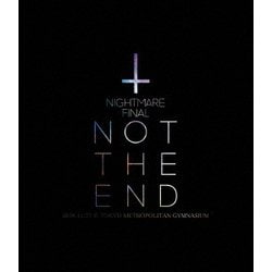 NIGHTMARE／NIGHTMARE FINAL「NOT THE END」2016.11.23 @ TOKYO METROPOLITAN GYMNASIUM [Blu-ray Disc]