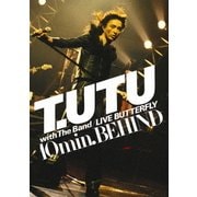 T.UTU with The Band LIVE BUTTERFLY 10min. BEHIND