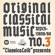 "ClassicaLoid" presents ORIGINAL CLASSICAL MUSIC No.3