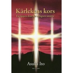 K¨arlekens kors―En ¨oppen d¨orr f¨or avl¨agsen sm¨arta 愛の十字架 苦しみの彼方に開く扉 スウェーデン語訳版 [単行本]