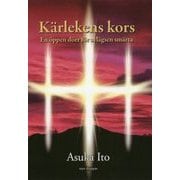 K¨arlekens kors―En ¨oppen d¨orr f¨or avl¨agsen sm¨arta 愛の十字架 苦しみの彼方に開く扉 スウェーデン語訳版 [単行本]