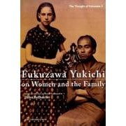Fukuzawa Yukichi on Women and（The Thought of Fukuzawa 3） [全集叢書]