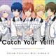 DearDream／Catch Your Yell!! (2.5次元アイドル応援プロジェクト 『ドリフェス!』DearDream ミニアルバム2)