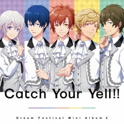 DearDream／Catch Your Yell!! (2.5次元アイドル応援プロジェクト 『ドリフェス!』DearDream ミニアルバム2)