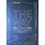 横浜ロマンスポルノ'16 ~THE WAY~ Live in YOKOHAMA STADIUM