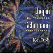 ショパン:24の前奏曲 op.28 シューマン:クライスレリアーナ op.16