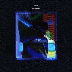 VaVa／low mind boi