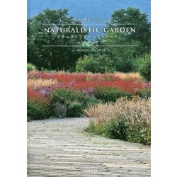 NATURALISTIC GARDEN ナチュラリスティック・ガーデン―"自然"と響き合う美しい庭 十勝千年の森 [単行本]