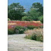 NATURALISTIC GARDEN ナチュラリスティック・ガーデン―"自然"と響き合う美しい庭 十勝千年の森 [単行本]