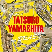 TATSURO YAMASHITA on BRASS ~山下達郎作品集 ブラスアレンジ~