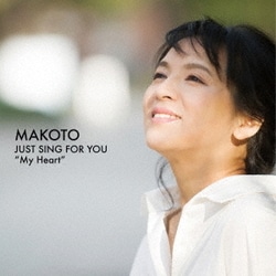 MAKOTO／Just Sing For You Vol.1 ～My Heart～
