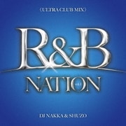R&B NATION vol.1<ULTRA CLUB MIX> Mixed By DJ NAKKA & SHUZO
