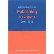 An Introduction to Publishing in Japan 2017-2018 [単行本]