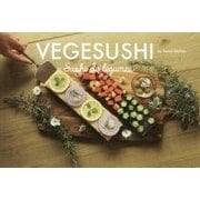 VEGESUSHI―パリが恋した、野菜を使ったケーキのようなお寿司 Sushi de legumes(veggy Books) [単行本]