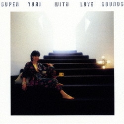西村ユリ／SUPER YURI WITH LOVE SOUNDS