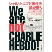 シャルリ・エブド事件を読み解く-世界の自由思想家たちがフランス版9・11を問う [単行本]