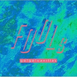 go!go!vanillas／FOOLs