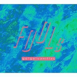 go!go!vanillas／FOOLs