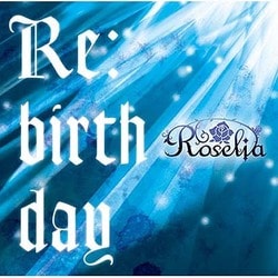 Roselia／Re:birth day