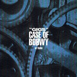 BOOWY／"GIGS" CASE OF BOOWY at Kobe