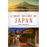 A BRIEF HISTORY OF JAPAN－SAMURAI、SHOGUN AND ZEN:THE EXTRAORDINARY [単行本]