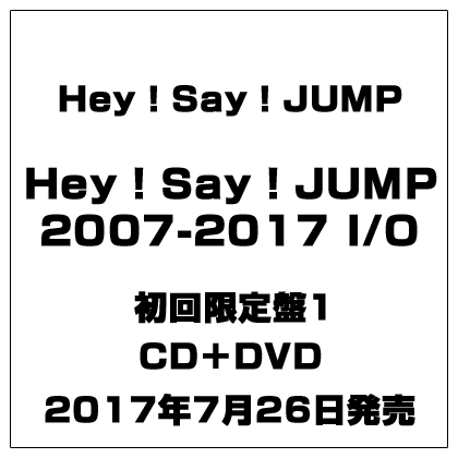 Hey! Say! JUMP／Hey! Say! JUMP 2007-2017 I/O