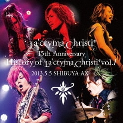 La'cryma Christi／La'cryma Christi 15th Anniversary Live History of La'cryma Christi Vol.1 2013.5.5 SHIBUYA-AX