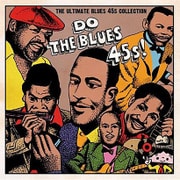DO THE BLUES 45s! THE ULTIMATE BLUES 45s COLLECTION