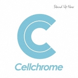 Cellchrome／Stand Up Now