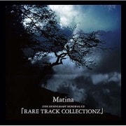 Matina 20TH ANNIVERSARY MEMORIAL CD 「RARE TRACK COLLECTIONZ」 [CD]