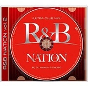R&B NATION vol.2<ULTRA CLUB MIX> Mixed By DJ NAKKA & SHUZO