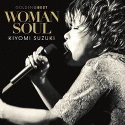 鈴木聖美／ゴールデン☆ベスト 鈴木聖美 WOMAN SOUL